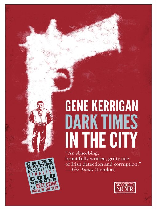 Title details for Dark Times in the City by Gene Kerrigan - Available